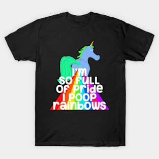 So Full Of Pride I Poop Rainbows T-Shirt